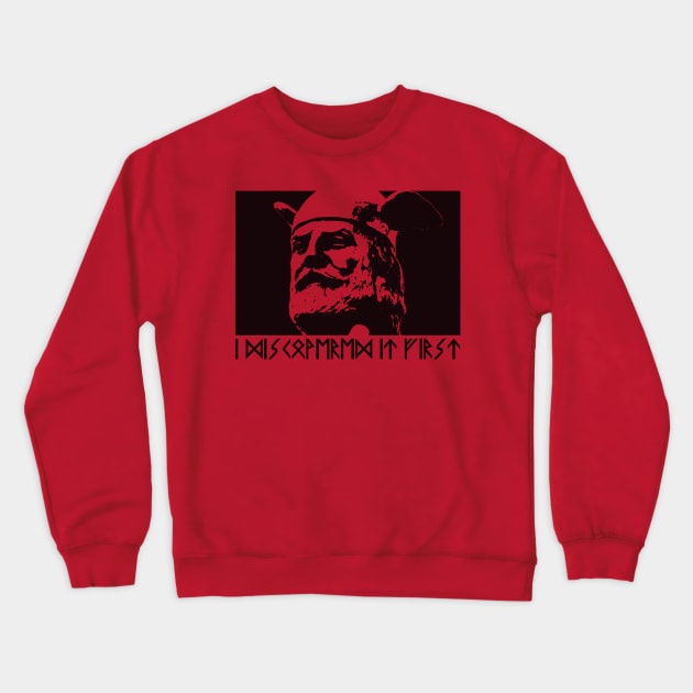 I Discovered it First 2 Crewneck Sweatshirt by nickbeta